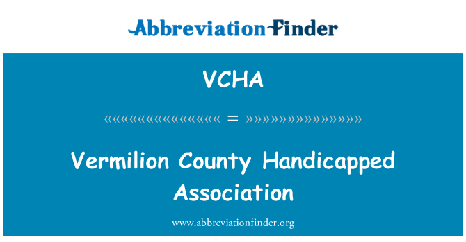 VCHA: Vermilion County Persatuan Kurang Upaya.