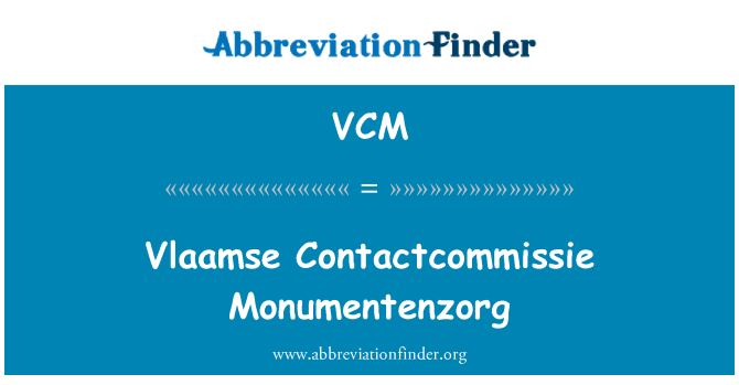 VCM: Vlaamse Contactcommissie Monumentenzorg