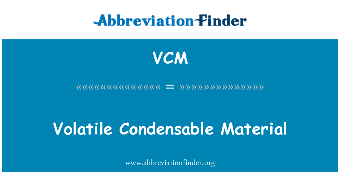 VCM: Volatiles materyèl Condensable
