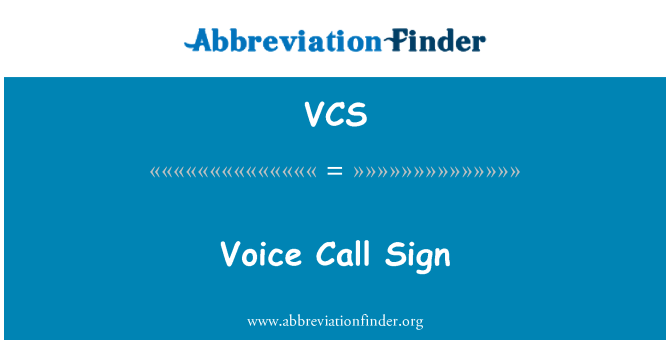 VCS: Voice Call Sign
