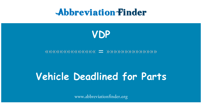 VDP: Vozidlo, Deadlined díly