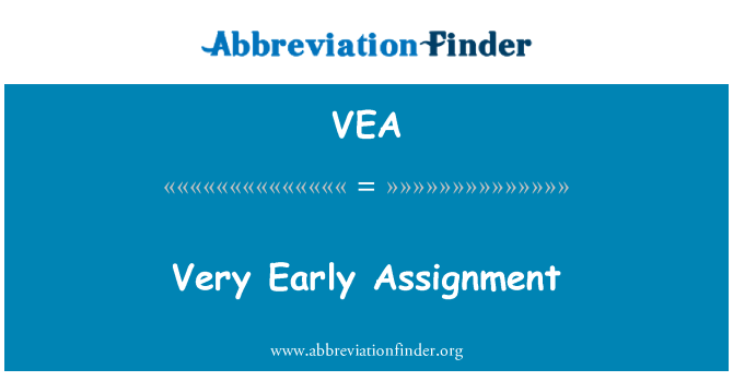 VEA: Very Early Assignment