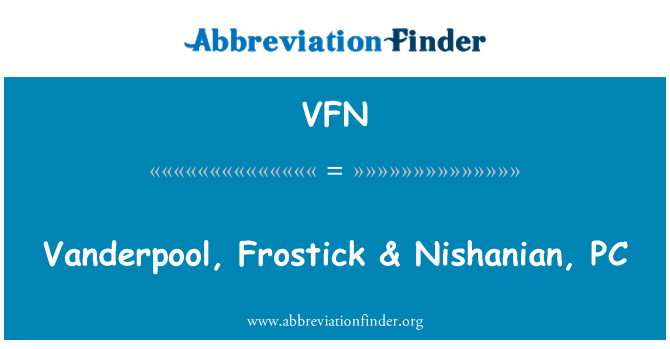VFN: Vanderpool, Frostick & Nishanian, PC