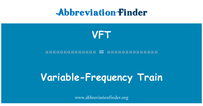 VFT: Train de fréquence variable