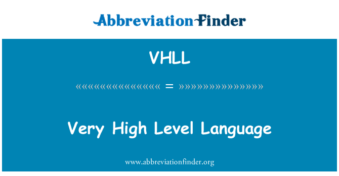 VHLL: Very High Level Language