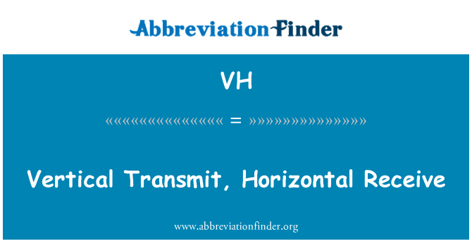 VH: Transmisi vertikal, horisontal menerima