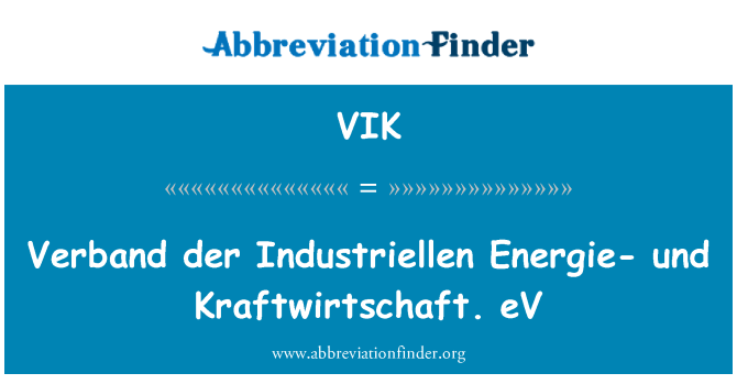 VIK: Verband der Industriellen Energie und Kraftwirtschaft. eV