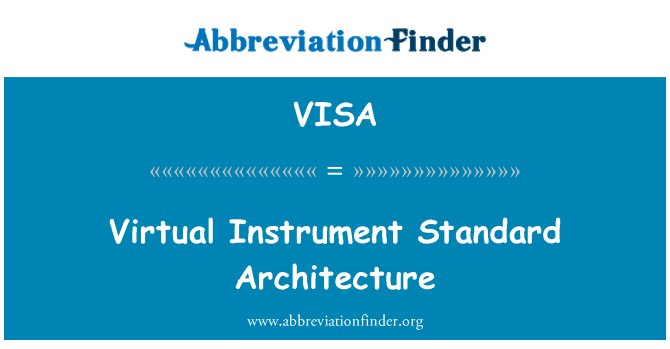 VISA: Virtual Instrument Standard Architecture