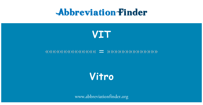VIT: Vitro