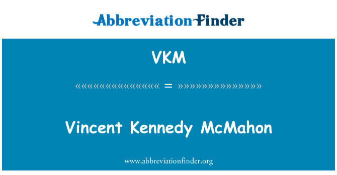 VKM: Vincent Kennedy McMahon