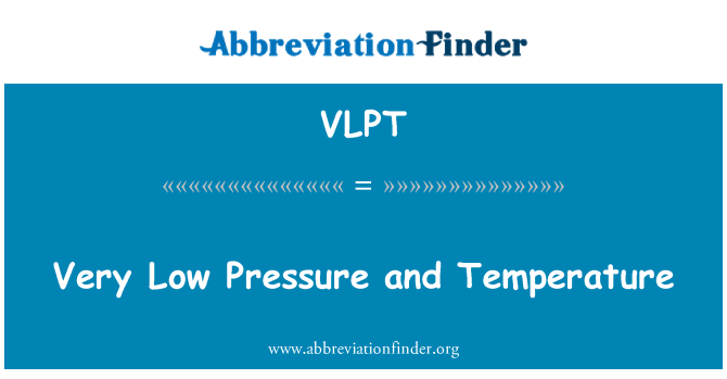 VLPT: Zelo nizek tlak in temperatura