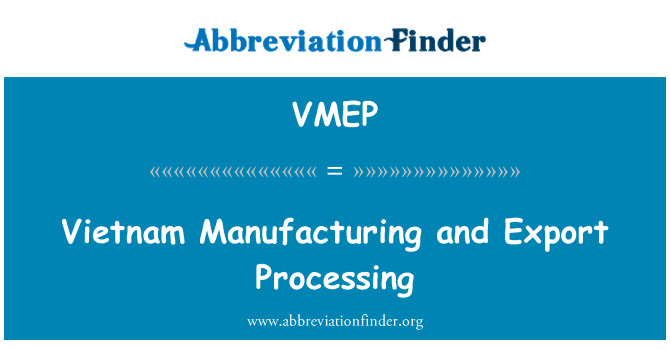 VMEP: เวียดนามผลิตและแปรรูปส่งออก