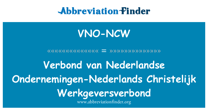 VNO-NCW: Verbond van Nederlandse Ondernemingen-Nederlands Christelijk Werkgeversverbond