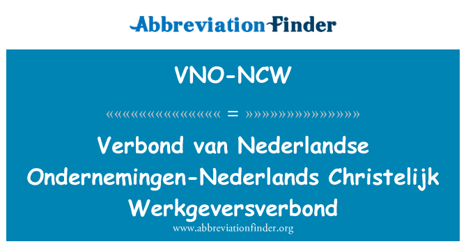 VNO-NCW: Verbond 范荷蘭 Ondernemingen 荷蘭 Christelijk Werkgeversverbond