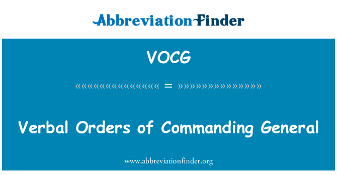 VOCG: कमांडिंग जनरल के मौखिक आदेश