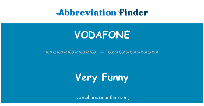 VODAFONE Definition: Very Funny | Abbreviation Finder