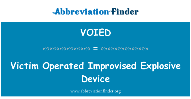 VOIED: Victim Operated Improvised Explosive Device