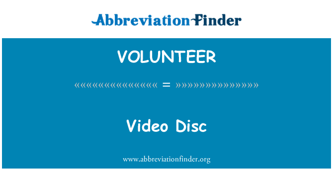 VOLUNTEER: Video disk