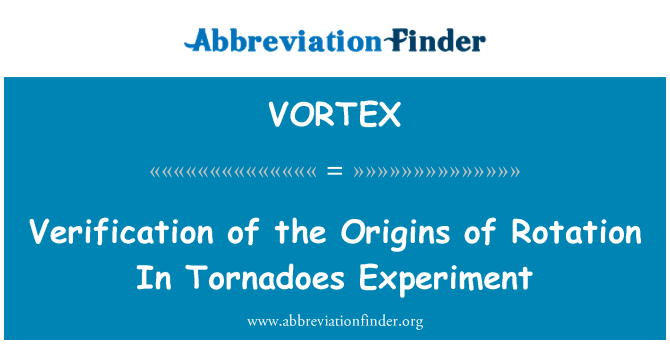 VORTEX: Rotasyon Tornado deneyinde kökeni doğrulaması