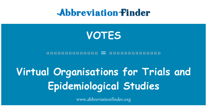 VOTES: Virtuální organizace pro zkoušky a epidemiologické studie