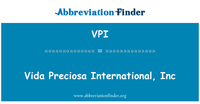 VPI: Vida Preciosa International, Inc