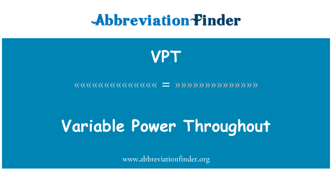 VPT: Variable Power Throughout