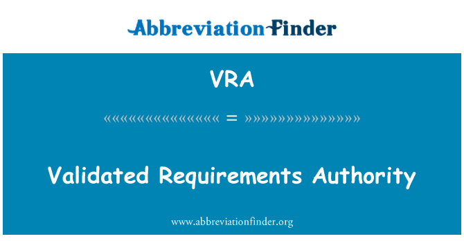 VRA: Validated Requirements Authority