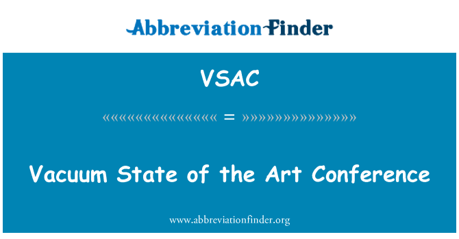 VSAC: Vacuum State of the Art Conference