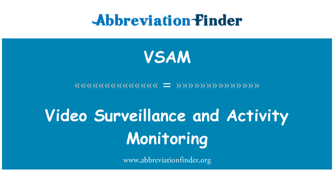 VSAM: Video Surveillance and Activity Monitoring