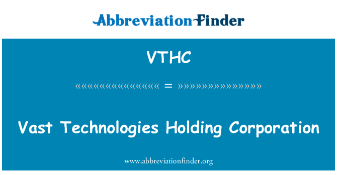 VTHC: Vast Technologies Holding Corporation