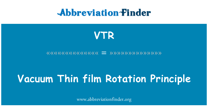 VTR: Vacuum Thin film Rotation Principle