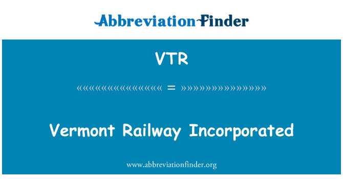 VTR: Vermont Railway Incorporated