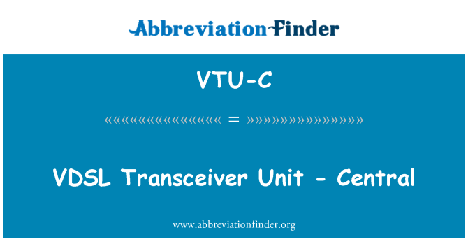 VTU-C: VDSL Transceiver Unit - sentral