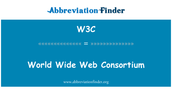 W3C: World Wide Web Consortium