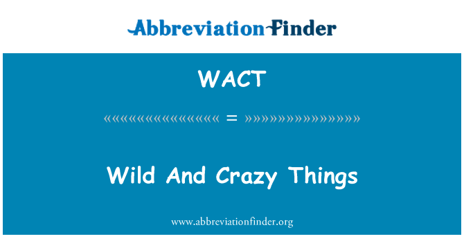 WACT: Affarijiet Crazy u selvaġġi