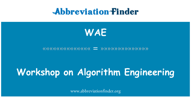 WAE: Workshop on Algorithm Engineering