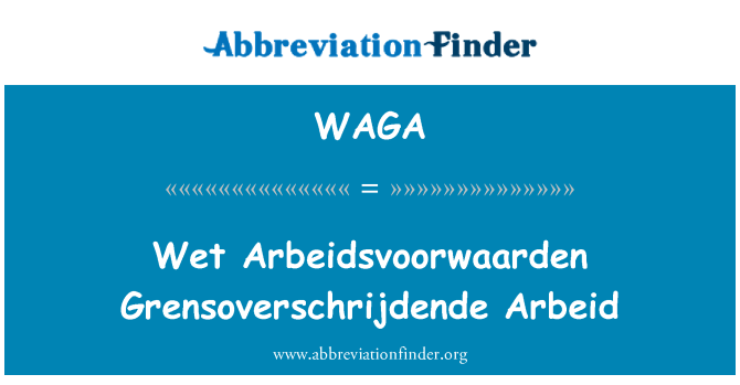 WAGA: Mouye Arbeidsvoorwaarden Grensoverschrijdende Arbeid
