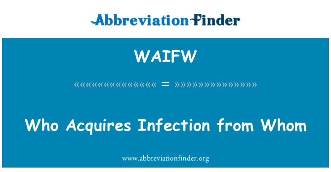 WAIFW: که عفونت از آنها بدست می آورد