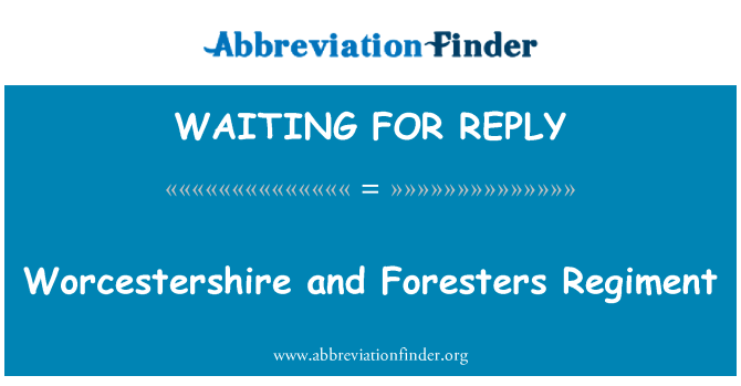 WAITING FOR REPLY: Worcestershire Et Forestiers rejiman