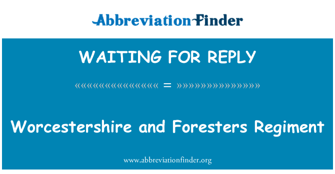 WAITING FOR REPLY: Regimiento de ingenieros forestales y Worcestershire