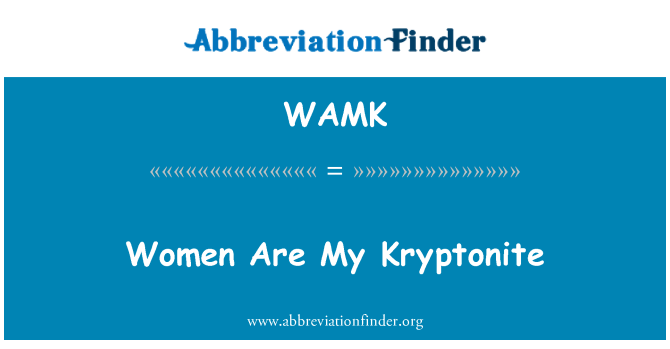 WAMK: Ženske so moj Kryptonite