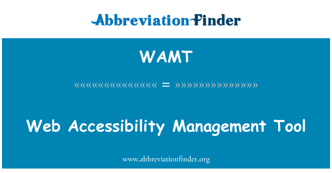 WAMT: Web Accessibility Management Tool