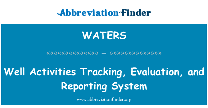 WATERS: Well Activities Tracking, Evaluation, and Reporting System