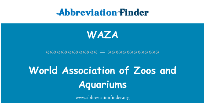 WAZA: World Association of Zoos and Aquariums