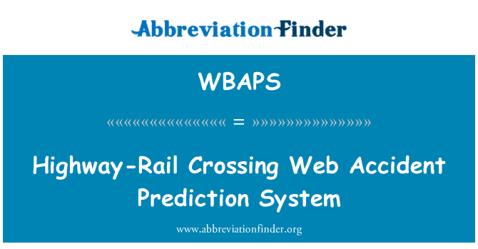WBAPS: Rheilffyrdd briffordd croesi gwe damweiniau rhagfynegiad System
