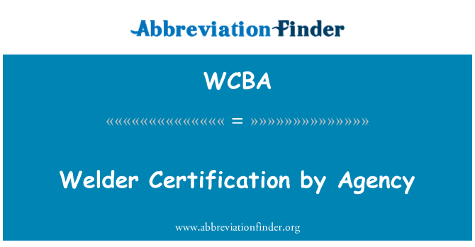 WCBA: Welder Certification by Agency