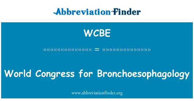 WCBE: World Congress for Bronchoesophagology