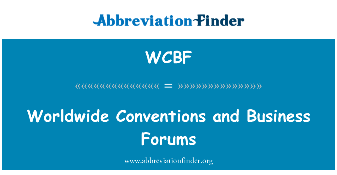 WCBF: Konvensyen di seluruh dunia dan forum perniagaan