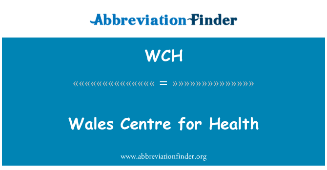 WCH: Wales-Zentrum für Gesundheit