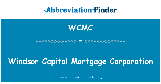 WCMC: Windsor Capital Mortgage Corporation